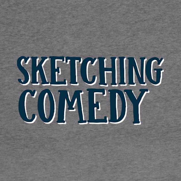 Sketching Comedy by Sketching Comedy